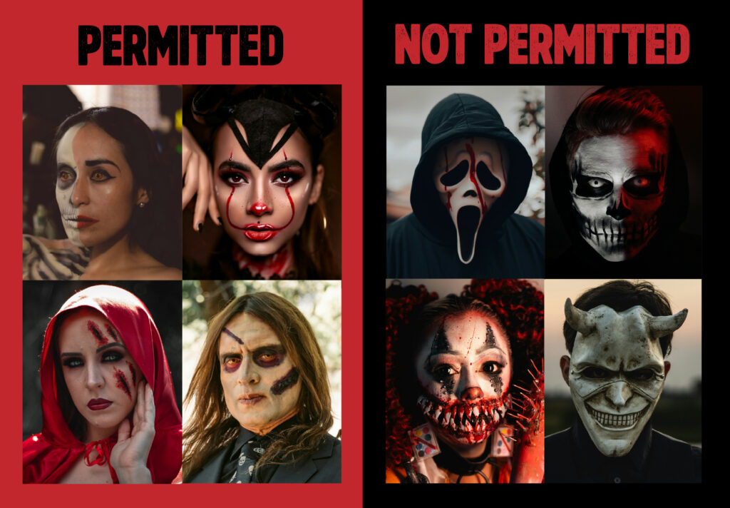 Image examples of permitted versus not permitted makeup for Luna Dark. Examples for permitted makeup include partially covered faces using gashes and face paint, whereas examples for not permitted makeup include face coverings or masks which make a person unrecognisable.